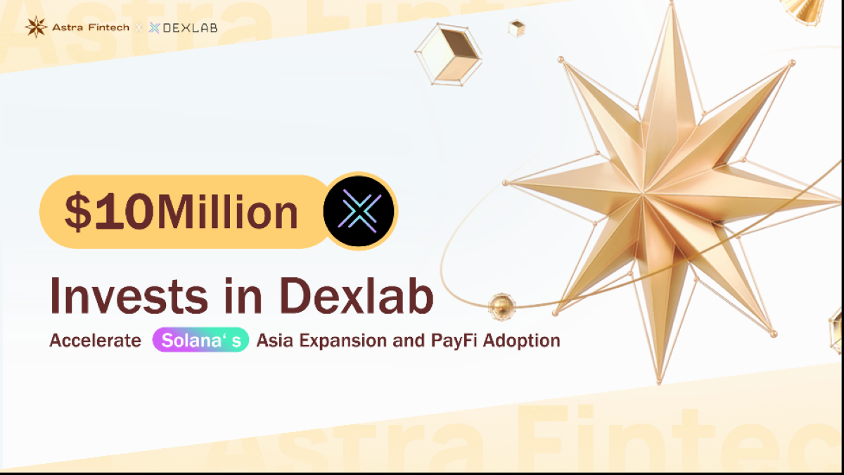 加拿大Finfra进军Solana：Astra Fintech以1000万美元收购Dexlab