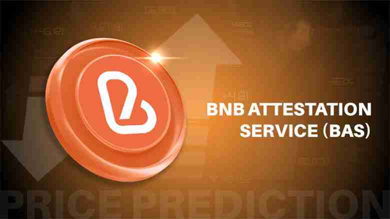 bnb 认证服务 (bas币) 2025–2030年价格预测 :未来价格能达到多少?