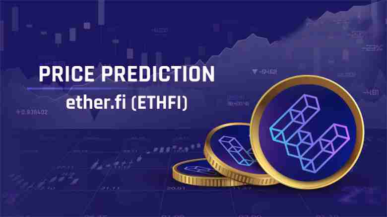 ether.fi (ETHFI)币是什么？未来价格如何？2025-2030年价格预测